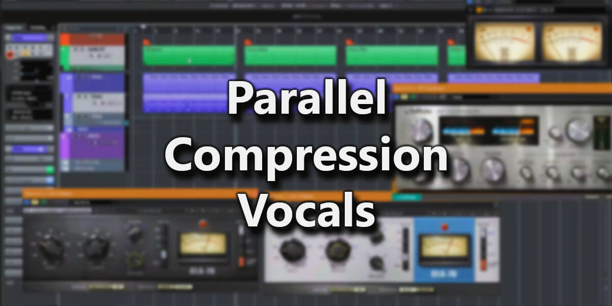 Parallel Compression for Vocals [Perfecting Vocal Presence]